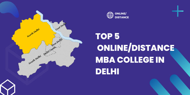 Top 5 Distance/Online MBA Colleges In Delhi 2022